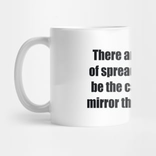 There are two ways of spreading light to be the candle or the mirror that reflects it Mug